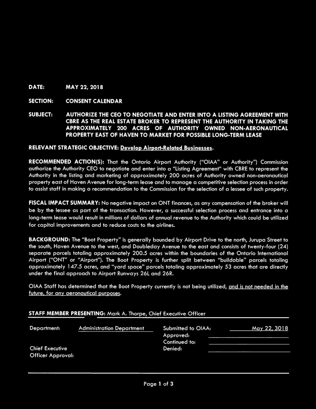 ONT ARIO INTERNATIONAL AIRPORT AUTHORITY INTERNATIONAL AIRPORT \DATE: MAY 22, 2018 SECTION: SUBJECT: CONSENT CALENDAR AUTHORIZE THE CEO TO NEGOTIATE AND ENTER INTO A LISTING AGREEMENT WITH CBRE AS
