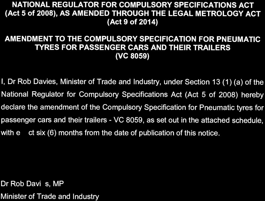 809 National Regulator for Compulsory Specifications Act (5/2008): Amendment to the Compulsory Specification for Pneumatic Tyres for Passenger Cars and their Trailers (VC 8059) 41827 Reproduced by