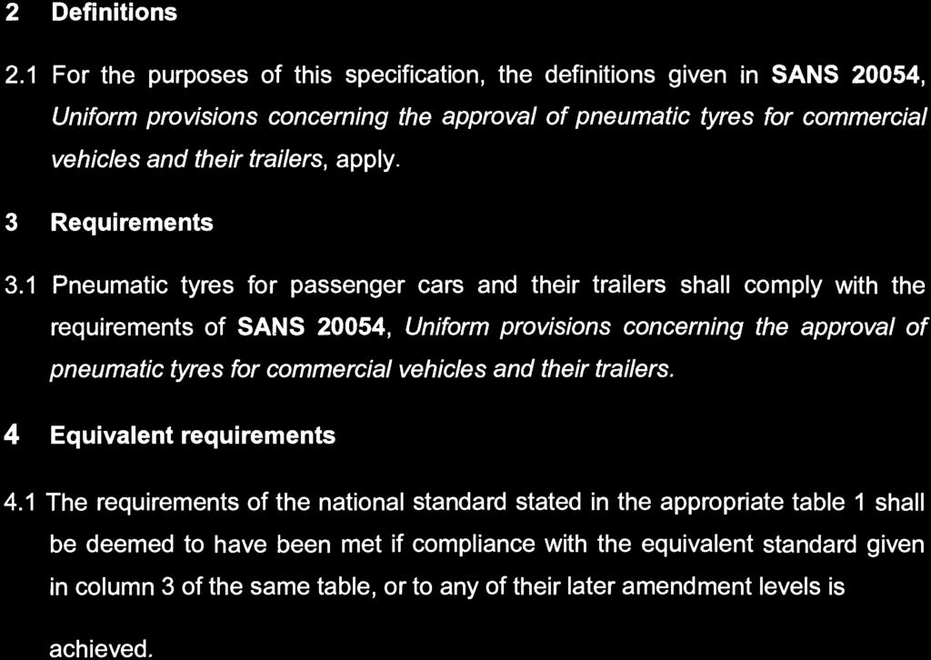 1 For the purposes of this specification, the definitions given in SANS 20054, Uniform provisions concerning the approval of pneumatic tyres for commercial vehicles and