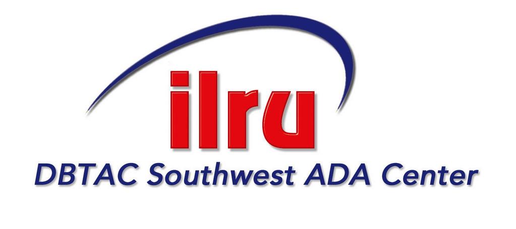 DBTAC Southwest ADA Center at ILRU 1-800-949-4232 A program of TIRR Memorial Hermann E-BULLETIN June 2010 We create opportunities for independence for people with disabilities through research,