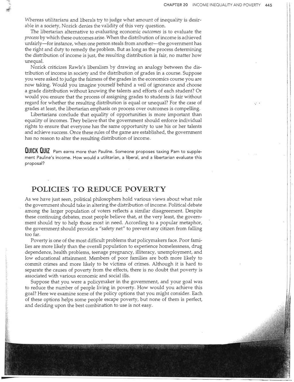 CHAPTER 20 INCOME INEQUALITY AND POVERTY 445 vvhereas utilitarians and liberals try to judge what amount of inequality is desirable in a society, Nozick denies the validity of this very question.