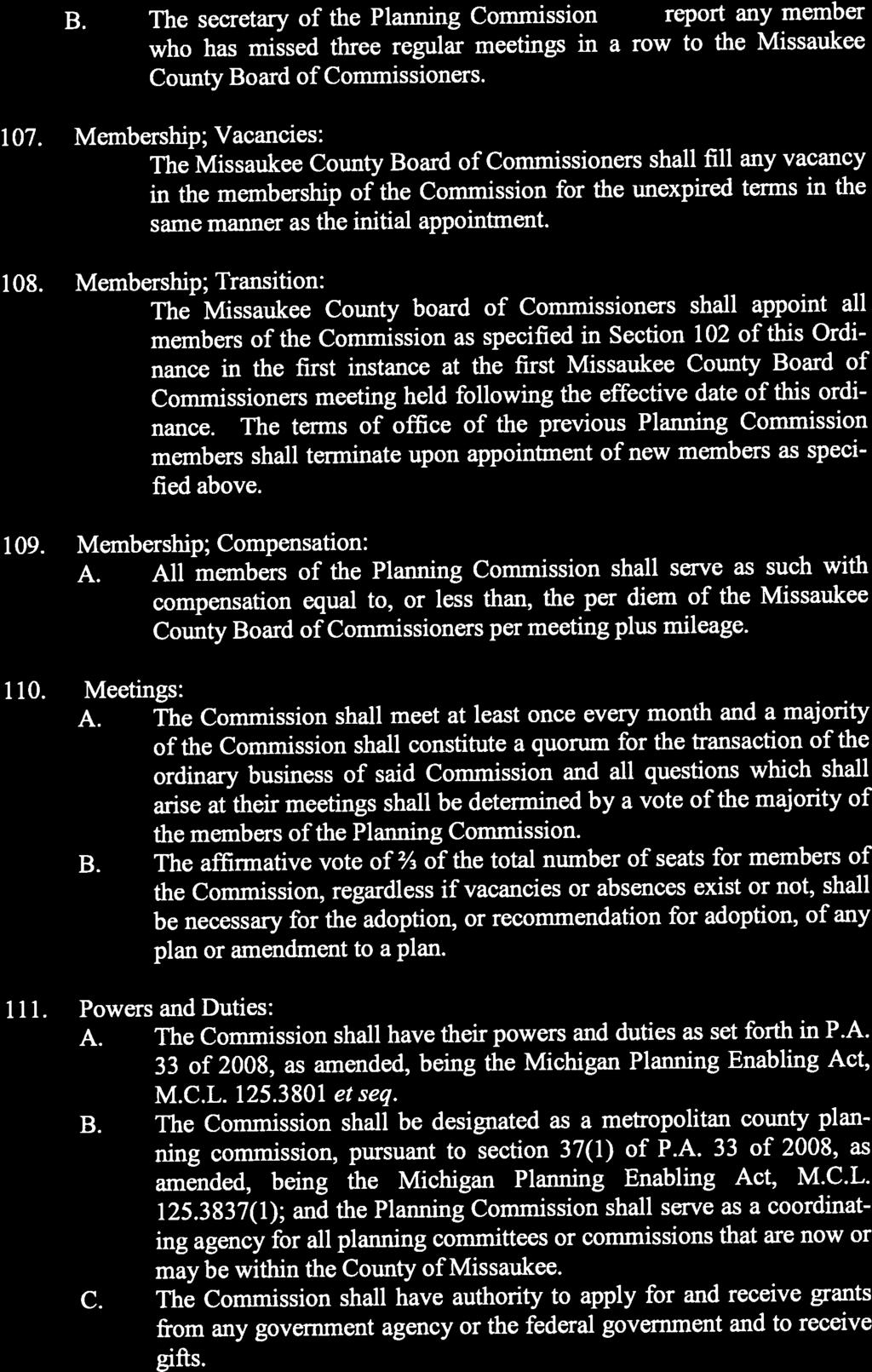 B. The secretary of the Planning Commission shall report any member who has missed three regular meetings in a row to the Missaukee County Board of Commissioners. 107.