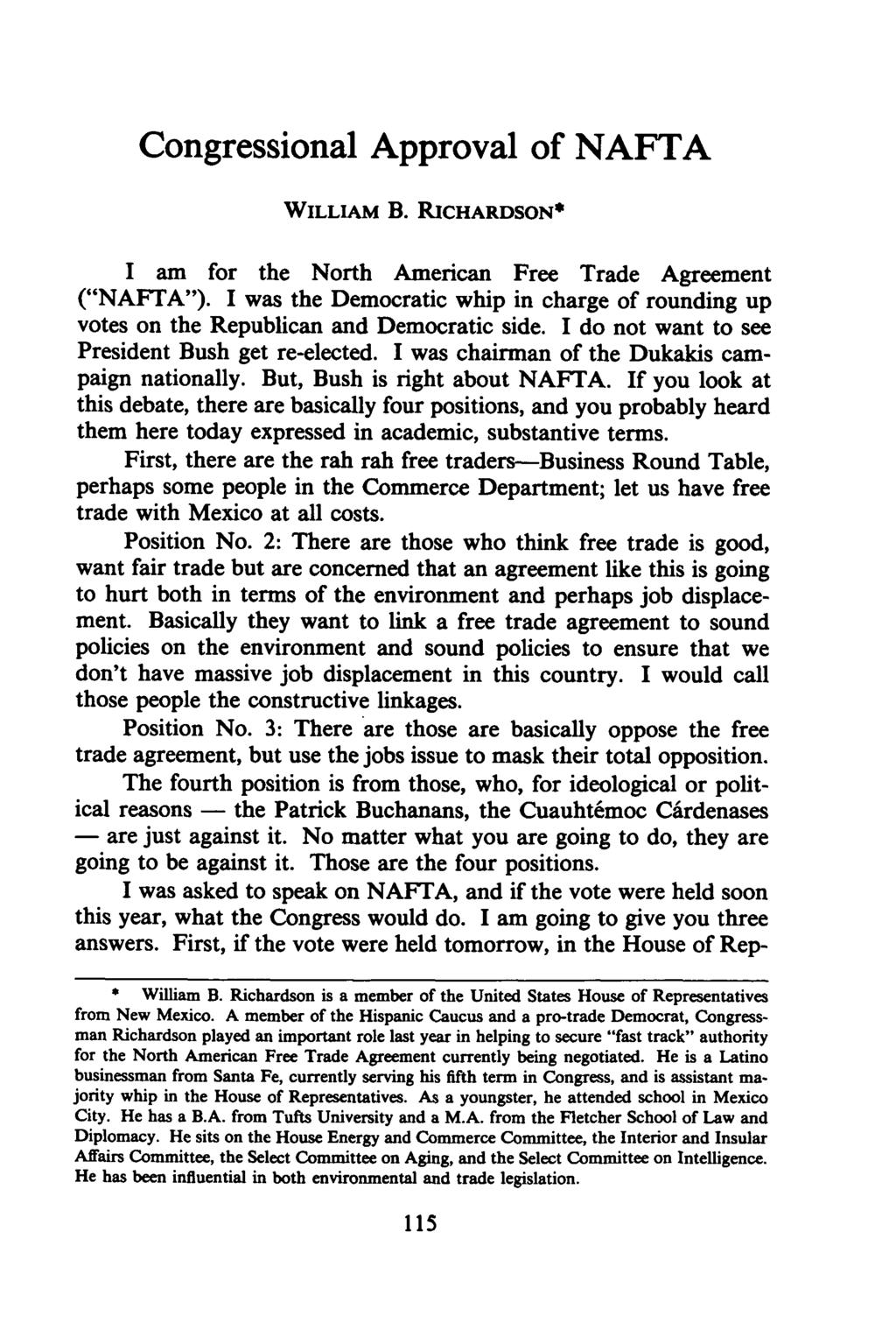 Congressional Approval of NAFTA WILLIAM B. RICHARDSON* I am for the North American Free Trade Agreement ("NAFTA").