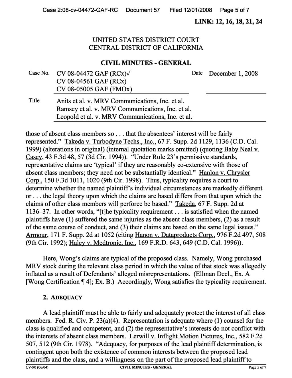 Case 2:08-cv-04472-GAF-RC Document 57 Filed 12/01/2008 Page 5 of 7 those of absent class members so... that the absentees interest will be fairly represented. Takeda v. Turbodyne Techs., Inc., 67 F.
