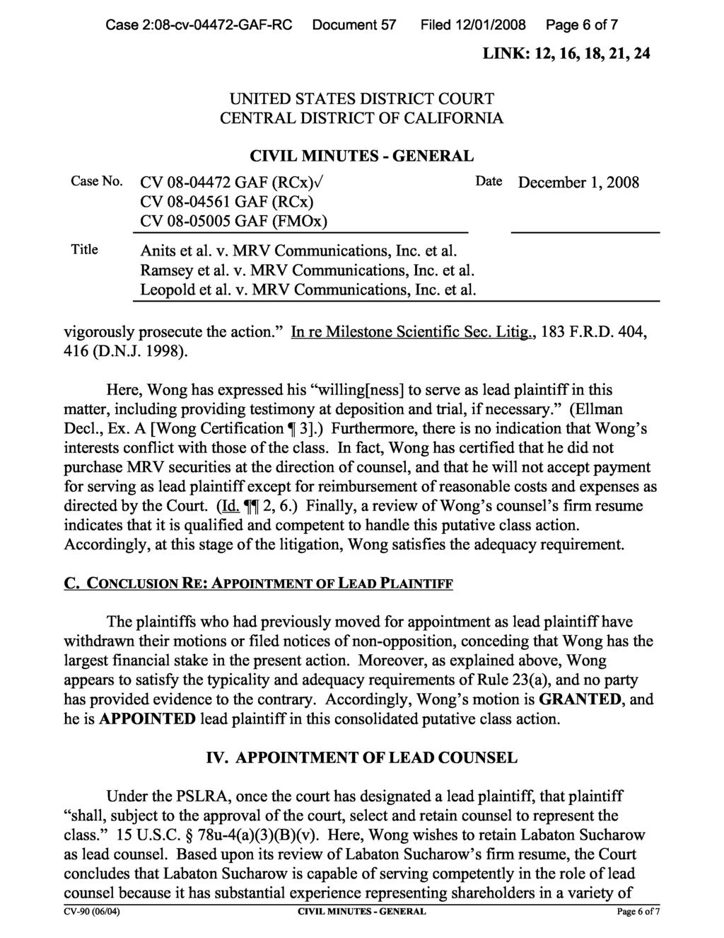 Case 2:08-cv-04472-GAF-RC Document 57 Filed 12/01/2008 Page 6 of 7 vigorously prosecute the action. In re Milestone Scientific Sec. Litig., 183 F.R.D. 404, 416 (D.N.J. 1998).