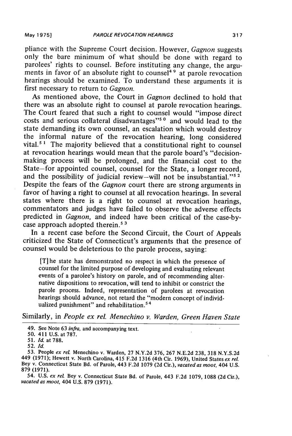 May 1975] PAROLE REVOCA TION HEARINGS pliance with the Supreme Court decision. However, Gagnon suggests only the bare minimum of what should be done with regard to parolees' rights to counsel.