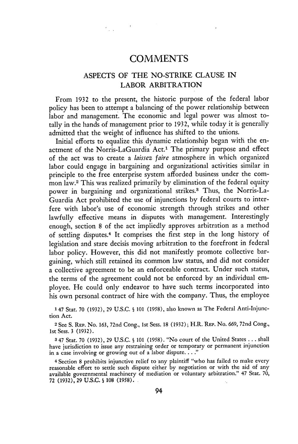 ASPECTS OF THE NO-STRIKE CLAUSE IN LABOR ARBITRATION From 1932 to the present, the historic purpose of the federal labor policy has been to attempt a balancing of the power relationship between labor