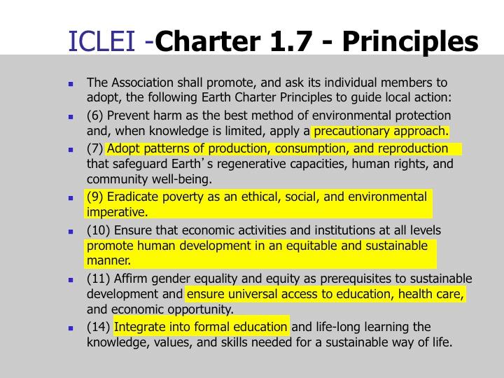 cumulative local actions. The Association shall promote, and ask its individual members to adopt, the following EARTH CHARTER Principles to guide LOCAL action.