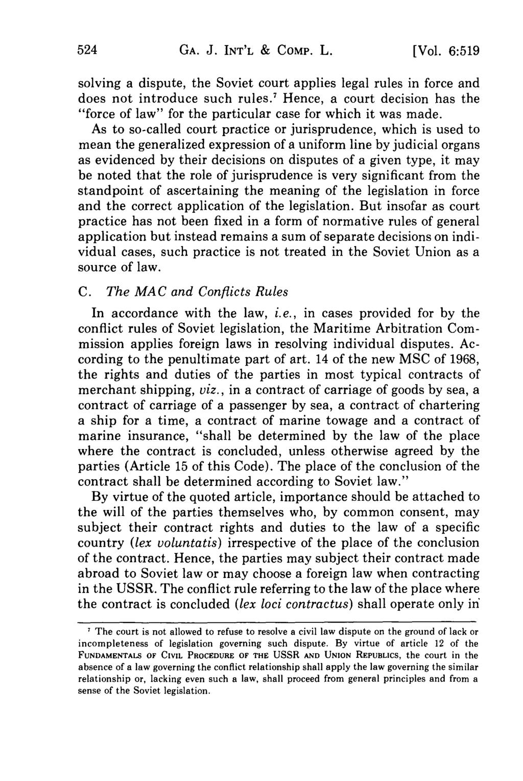 524 GA. J. INT'L & COMP. L. [Vol. 6:519 solving a dispute, the Soviet court applies legal rules in force and does not introduce such rules.