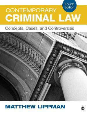 Required Reading: Matthew Lippman, Contemporary Criminal Law, 4th Ed. 2016, Sage Publications. Thousand Oaks, California.