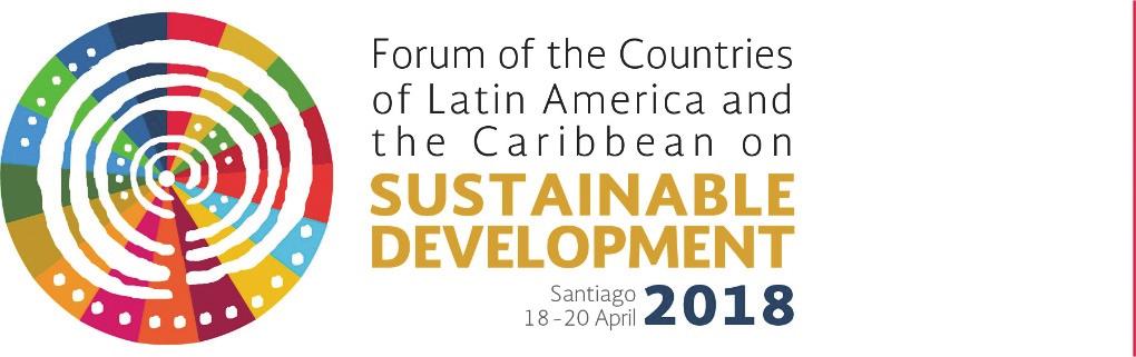 18 April 2018 ORIGINAL: ENGLISH 18-00370 Second meeting of the Forum of the Countries of Latin America and the Caribbean on Sustainable Development Santiago, 18-20 April 2018 INTERGOVERNMENTALLY