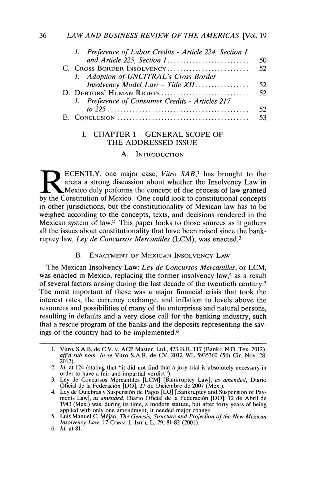 36 LAW AND BUSINESS REVIEW OF THE AMERICAS [Vol. 19 1. Preference of Labor Credits - Article 224, Section I and Article 225, Section I...... 50 C. CROSS BORDER INSOLVENCY... 52 1.