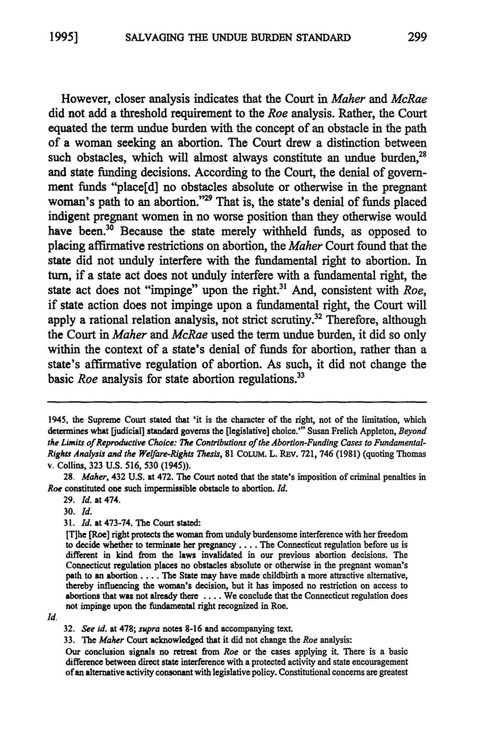 1995] SALVAGING THE UNDUE BURDEN STANDARD However, closer analysis indicates that the Court in Maher and McRae did not add a threshold requirement to the Roe analysis.