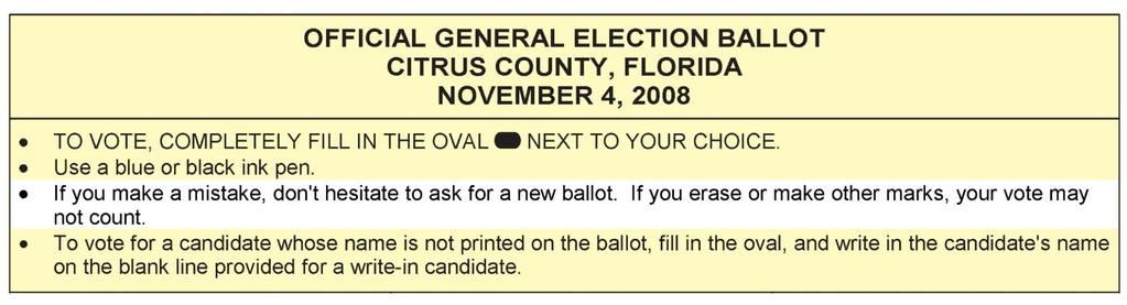 Citrus County, FL - 2008 If voters cross out or erase a selection on a paper ballot, and attempt to vote for a different candidate, they can end up losing their vote.