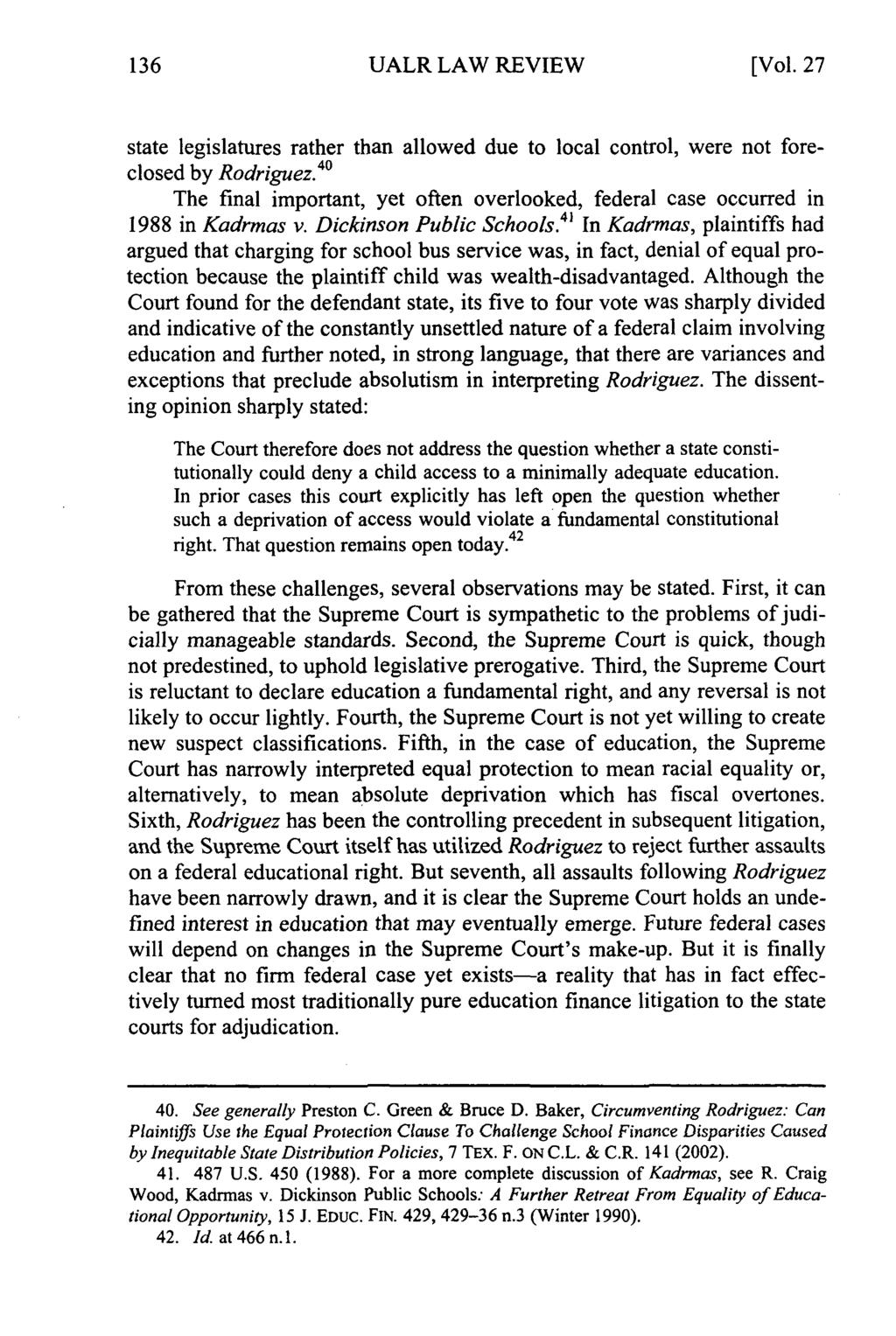 UALR LAW REVIEW [Vol. 27 state legislatures rather than allowed due to local control, were not foreclosed by Rodriguez.