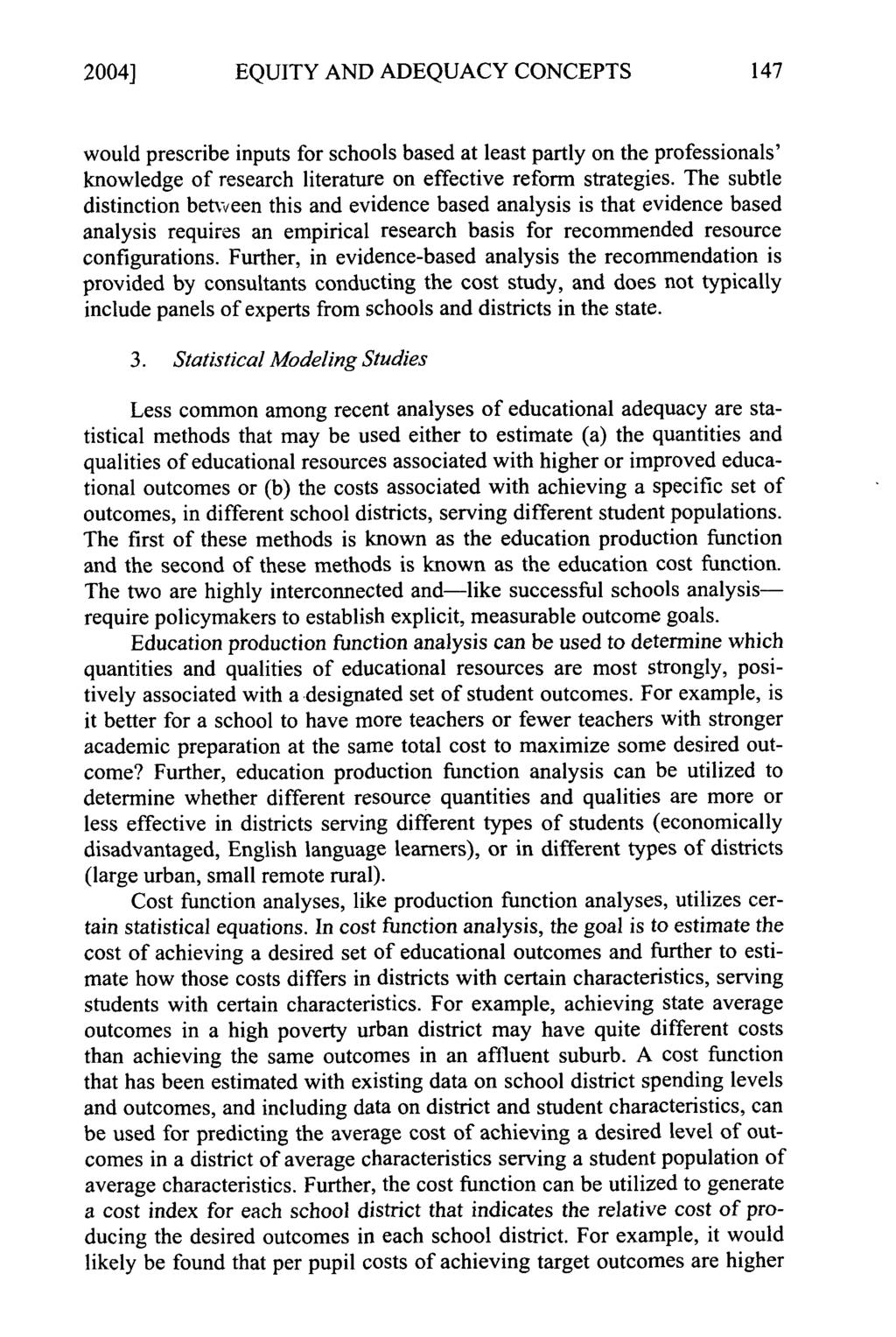 2004] EQUITY AND ADEQUACY CONCEPTS would prescribe inputs for schools based at least partly on the professionals' knowledge of research literature on effective reform strategies.