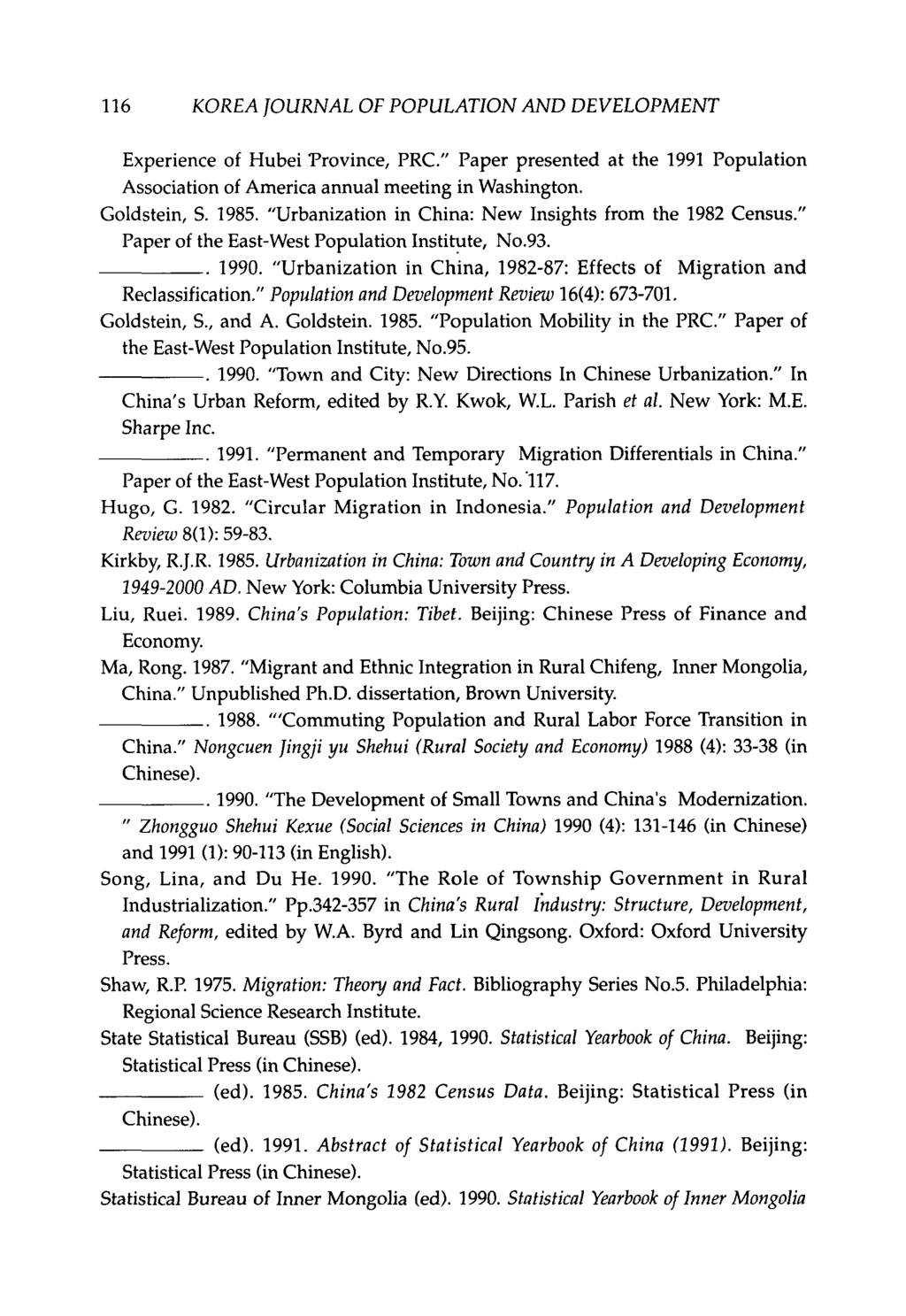 116 KOREA JOURNAL OF POPULATION AND DEVELOPMENT Experience of Hubei Province, PRC." Paper presented at the 1991 Population Association of America annual meeting in Washington. Goldstein, S. 1985.