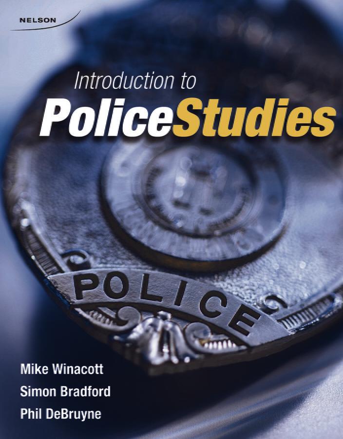 Introduction to Police Studies First Edition Mike Winacott, Simon Bradford, Phil DeBruyne 9780176527532 Introduction to Police Studies offers an overview of the requirements, standards, and duties