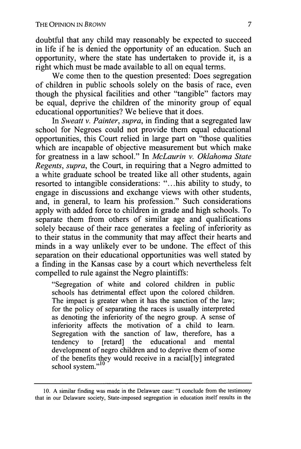 THE OPINION IN BROWN doubtful that any child may reasonably be expected to succeed in life if he is denied the opportunity of an education.