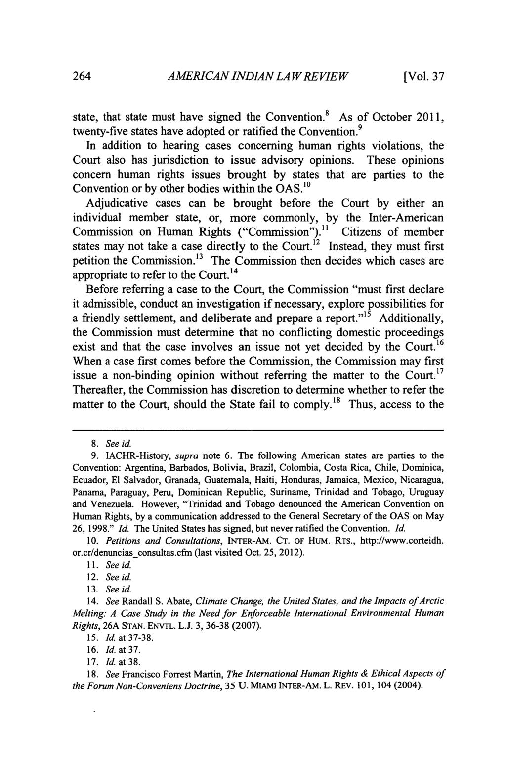 264 AMERICAN INDIAN LA WREVIEW [ Vol. 37 state, that state must have signed the Convention.' As of October 2011, twenty-five states have adopted or ratified the Convention.