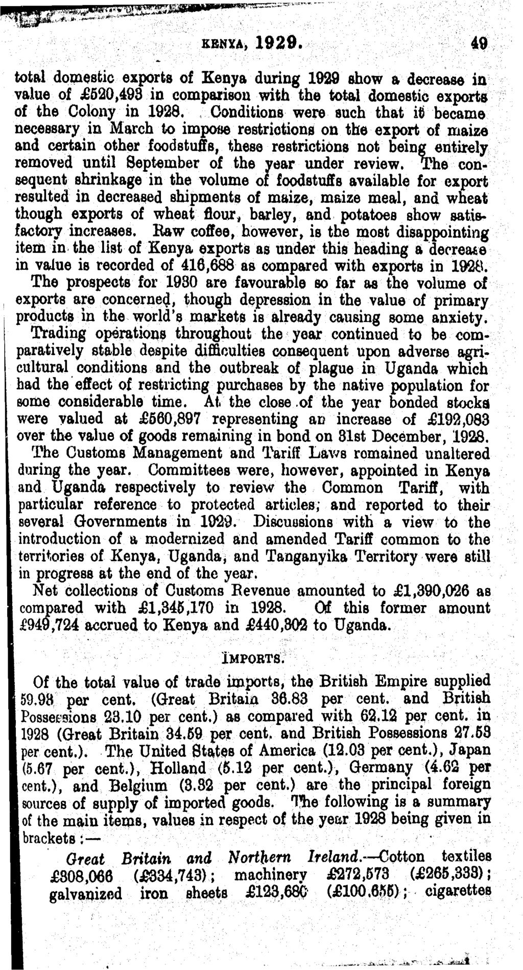 KENYA, 1929* 49 total domestic exports of Kenya during 1929 show a decrease in value of 520,493 in comparison with the total domestic exports of the Colony in 1928.