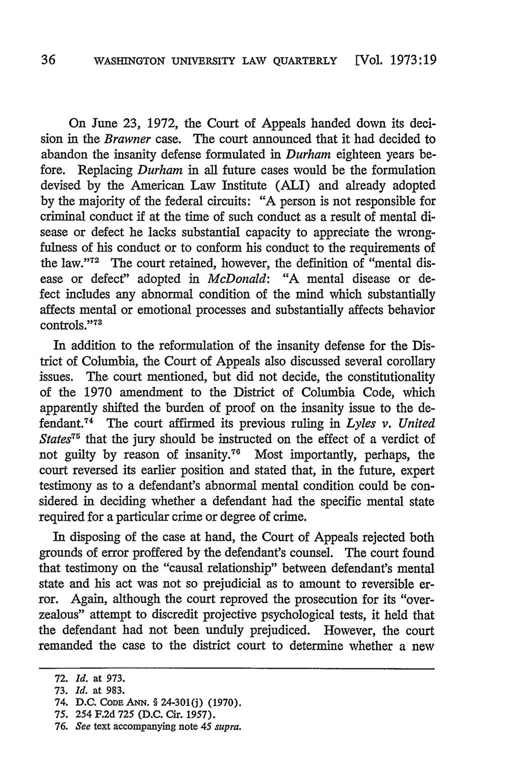 36 WASHINGTON UNIVERSITY LAW QUARTERLY [Vol. 1973:19 On June 23, 1972, the Court of Appeals handed down its decision in the Brawner case.