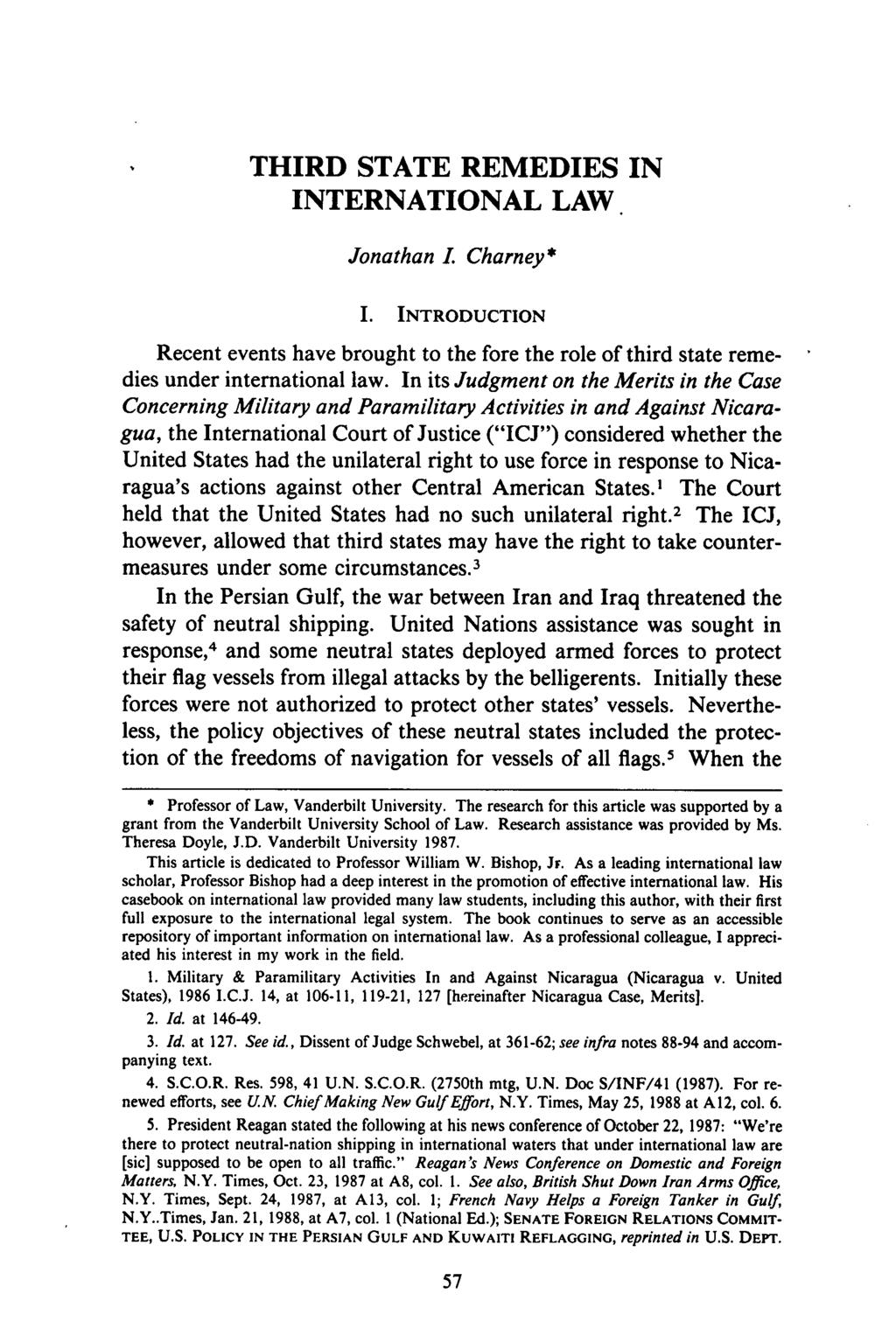 THIRD STATE REMEDIES IN INTERNATIONAL LAW. Jonathan L Charney* I. INTRODUCTION Recent events have brought to the fore the role of third state remedies under international law.