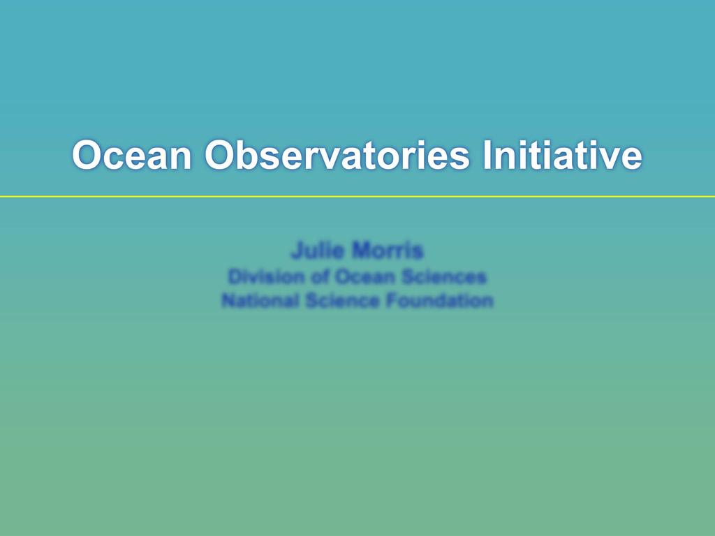 Julie Morris Division of Ocean Sciences National Science Foundation Integrated Ocean