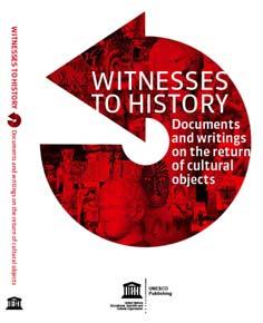 Compendium «Witnesses to History Documents and writings on the return of Cultural Objects» - 440 pages of reliable information from some of the world s leading experts in the field of return and