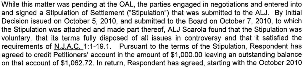 While this matter was pending at the OAL, the parties engaged in negotiations and entered into and signed a Stipulation of Settlement ("Stipulation") that was