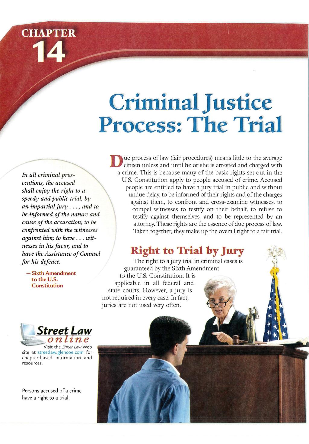 In all criminal prosecutions, the accused shall enjoy the right to a speedy and public trial, by an impartial jury.