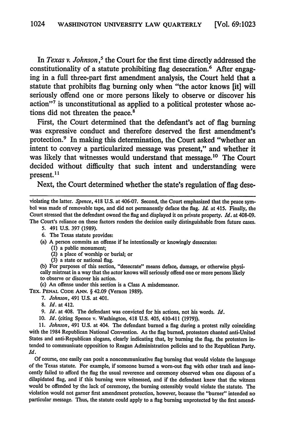 1024 WASHINGTON UNIVERSITY LAW QUARTERLY [Vol. 69:1023 In Texas v. Johnson,' the Court for the first time directly addressed the constitutionality of a statute prohibiting flag desecration.