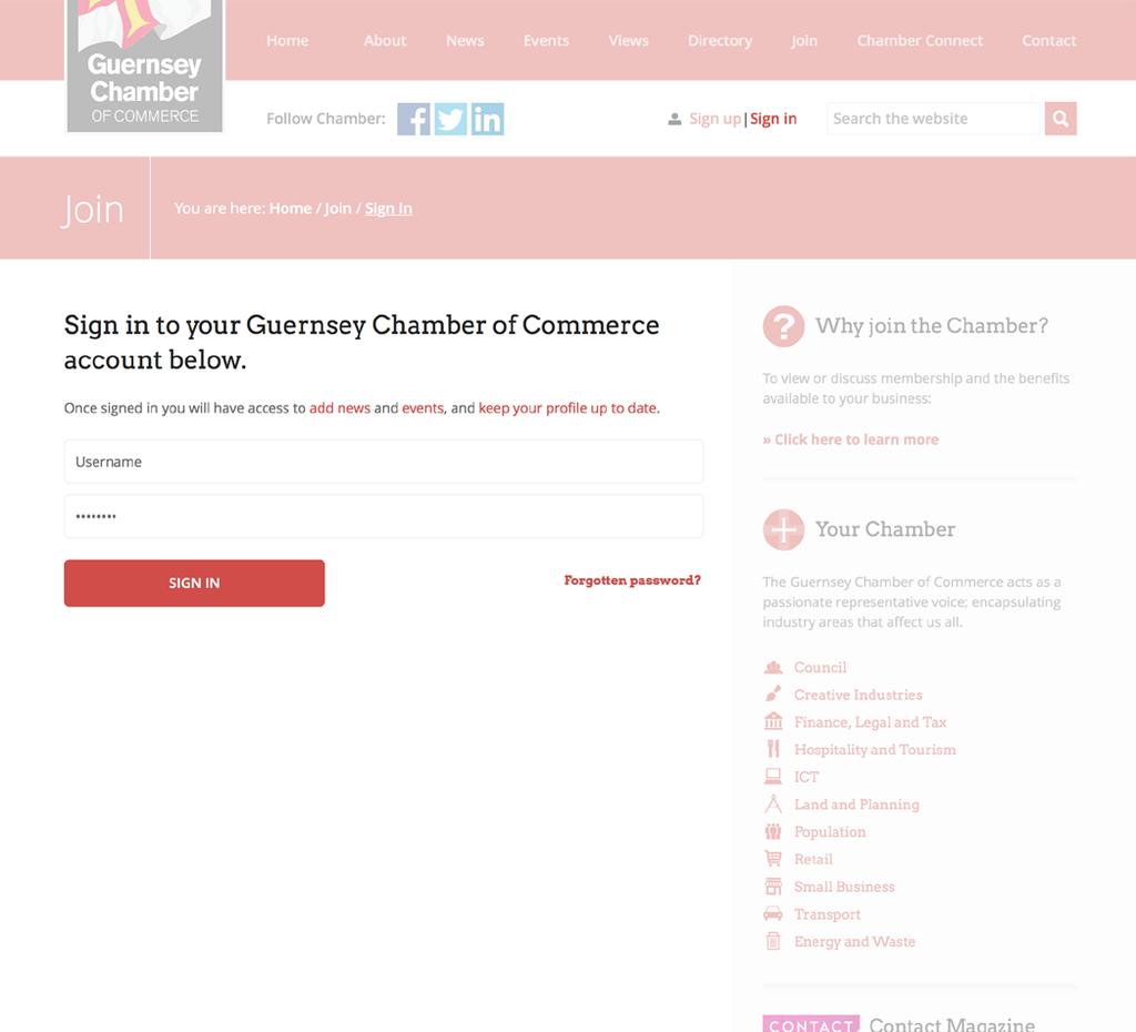 Sign In To login to the Chamber website, navigate to the Chamber website (www.guernseychamber.com) and press the Sign In button on the top right of the page.