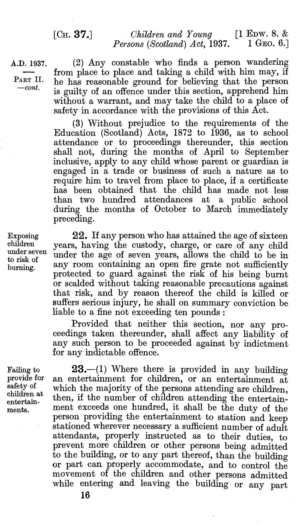 PART II. Exposing children under seven to risk of burning. Failing to provide for safety of children at entertainments. [Cu.. 37.] Children and Young [1 EDW. 8. & Persons (Scotland) Act, 1937. 1 GEO.
