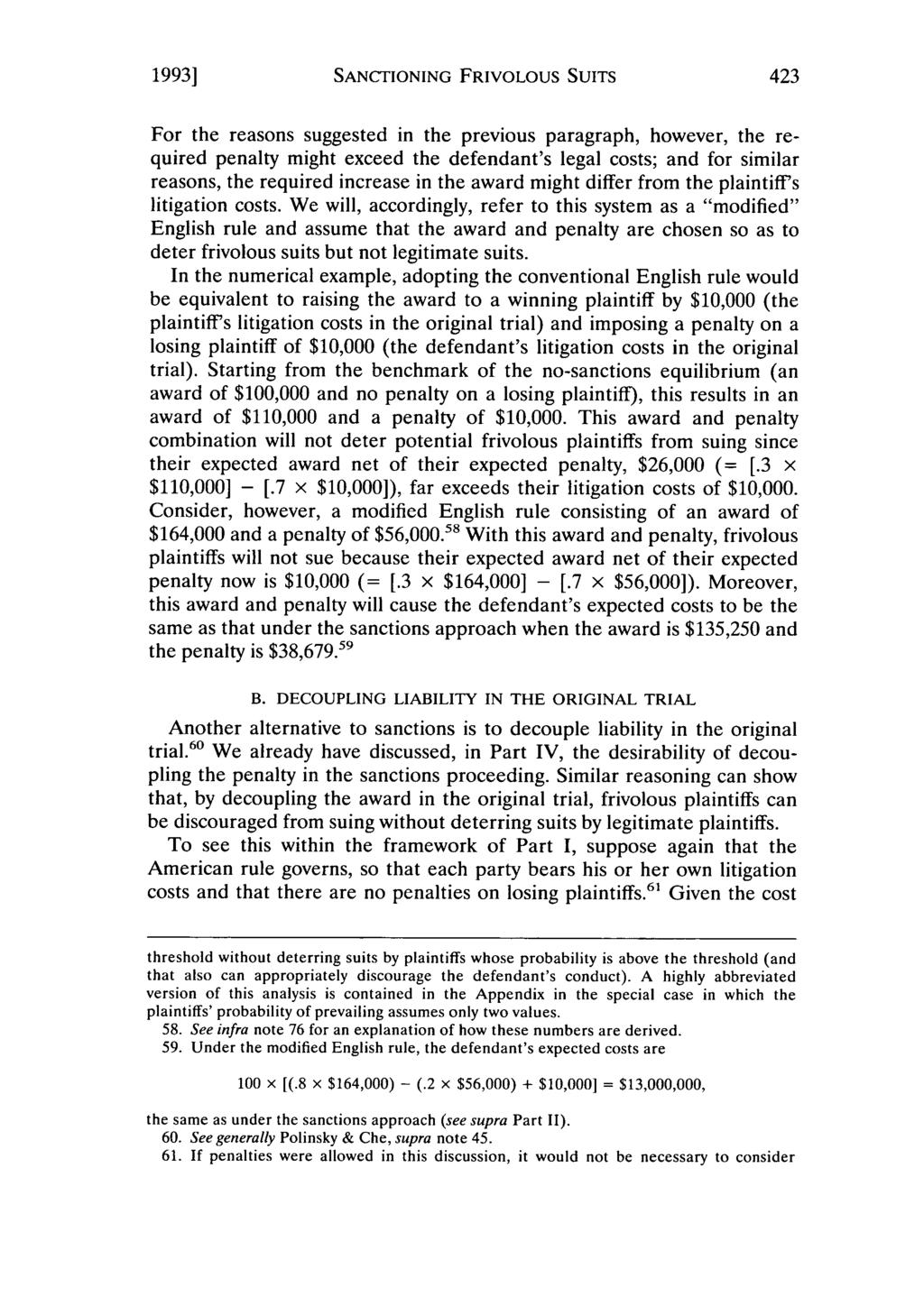 1993] SANCTIONING FRIVOLOUS SUITS For the reasons suggested in the previous paragraph, however, the required penalty might exceed the defendant's legal costs; and for similar reasons, the required
