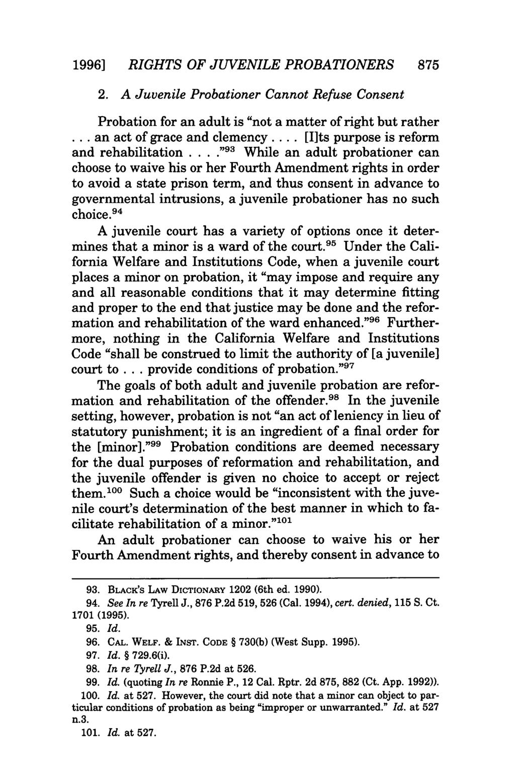 1996] RIGHTS OF JUVENILE PROBATIONERS 875 2. A Juvenile Probationer Cannot Refuse Consent Probation for an adult is "not a matter of right but rather... an act of grace and clemency.