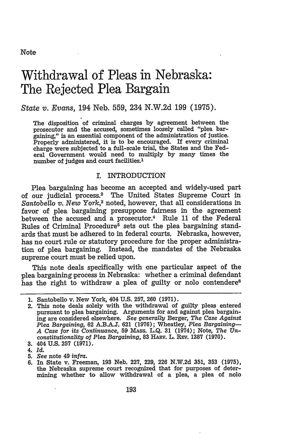 Note Withdrawal of Pleas in Nebraska: The Rejected Plea Bargain State v. Evans, 194 Neb. 559, 234 N.W.2d 199 (1975).