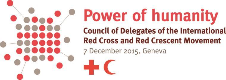 EN CD/15/R3 Original: English Adopted COUNCIL OF DELEGATES OF THE INTERNATIONAL RED CROSS AND RED CRESCENT MOVEMENT Geneva, Switzerland 7 December 2015 International Red Cross and Red Crescent