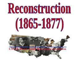 Reconstruction Reconstruction was the process of