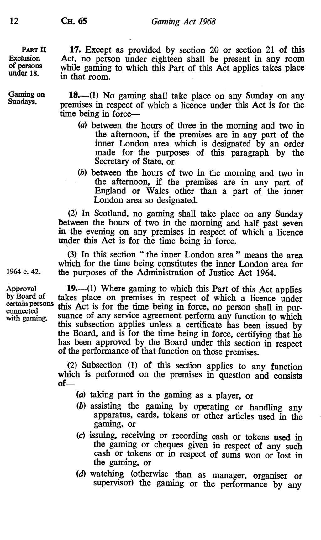 12 CH. 65 Gaming Act 1968 PART II Exclusion of persons under 18. 17.