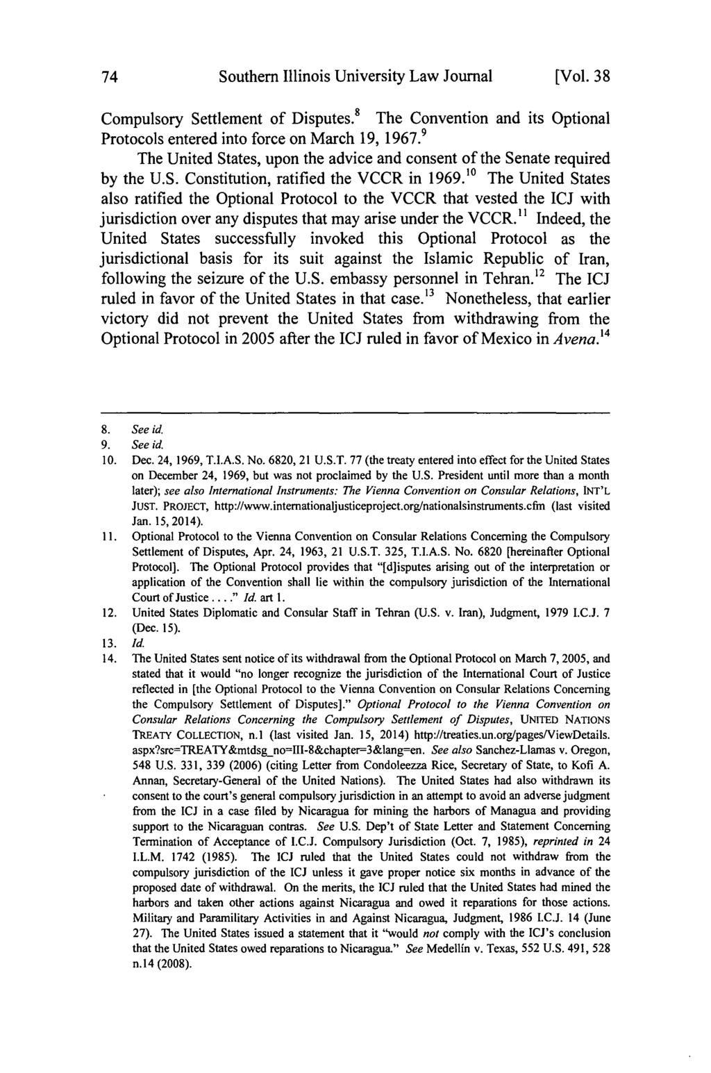 74 Southern Illinois University Law Journal [Vol. 38 Compulsory Settlement of Disputes. 8 The Convention and its Optional Protocols entered into force on March 19, 1967.