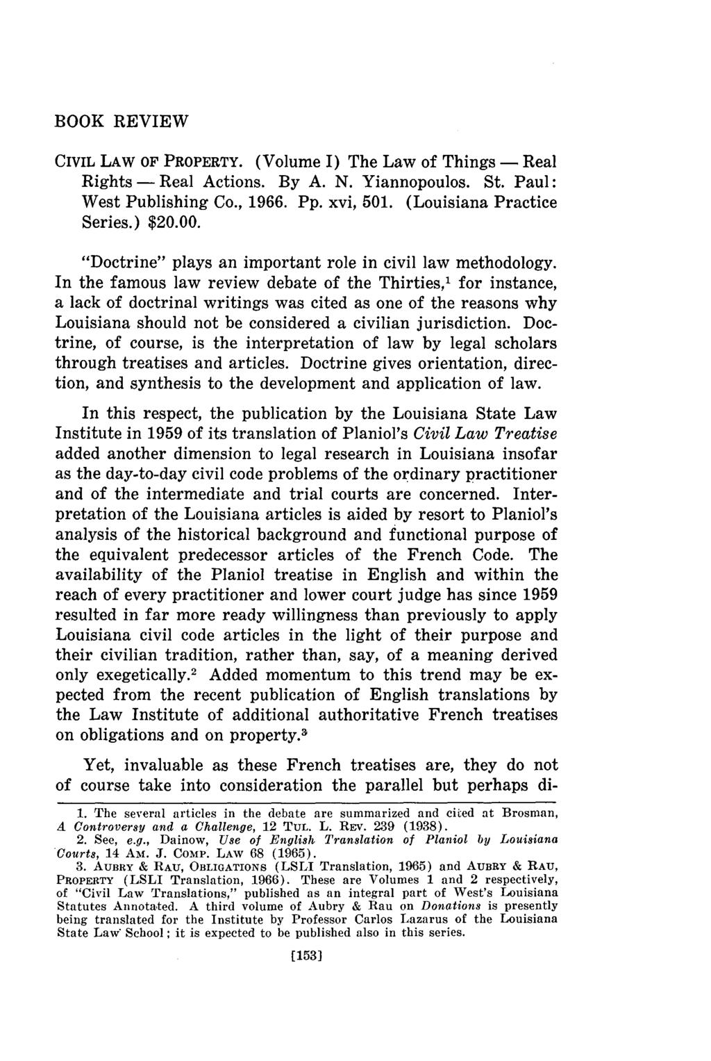 BOOK REVIEW CIVIL LAW OF PROPERTY. (Volume I) The Law of Things - Real Rights - Real Actions. By A. N. Yiannopoulos. St. Paul: West Publishing Co., 1966. Pp. xvi, 501. (Louisiana Practice Series.