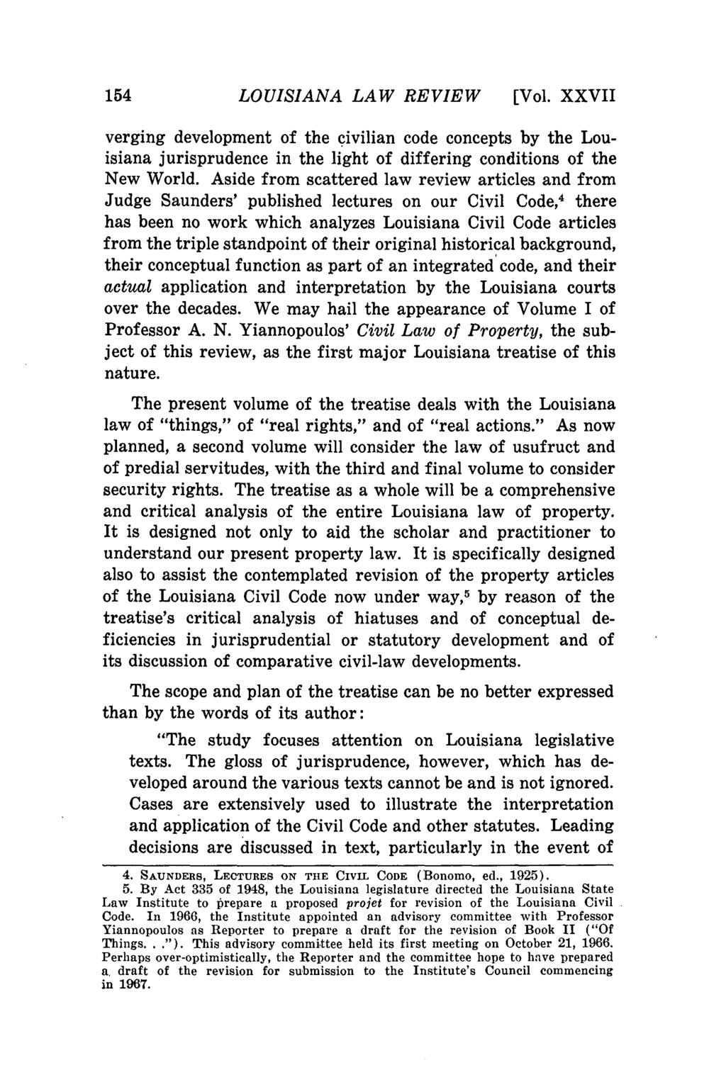 LOUISIANA LAW REVIEW [Vol. XXVII verging development of the civilian code concepts by the Louisiana jurisprudence in the light of differing conditions of the New World.