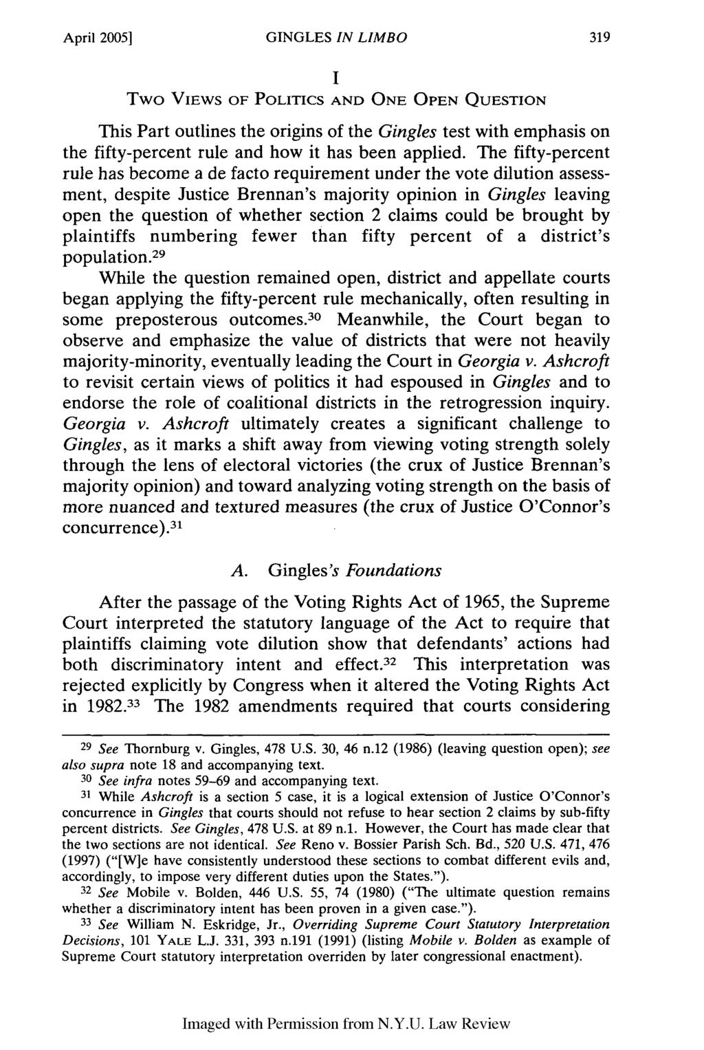 April 20051 GINGLES IN LIMBO I Two VIEWS OF POLITICS AND ONE OPEN QUESTION This Part outlines the origins of the Gingles test with emphasis on the fifty-percent rule and how it has been applied.