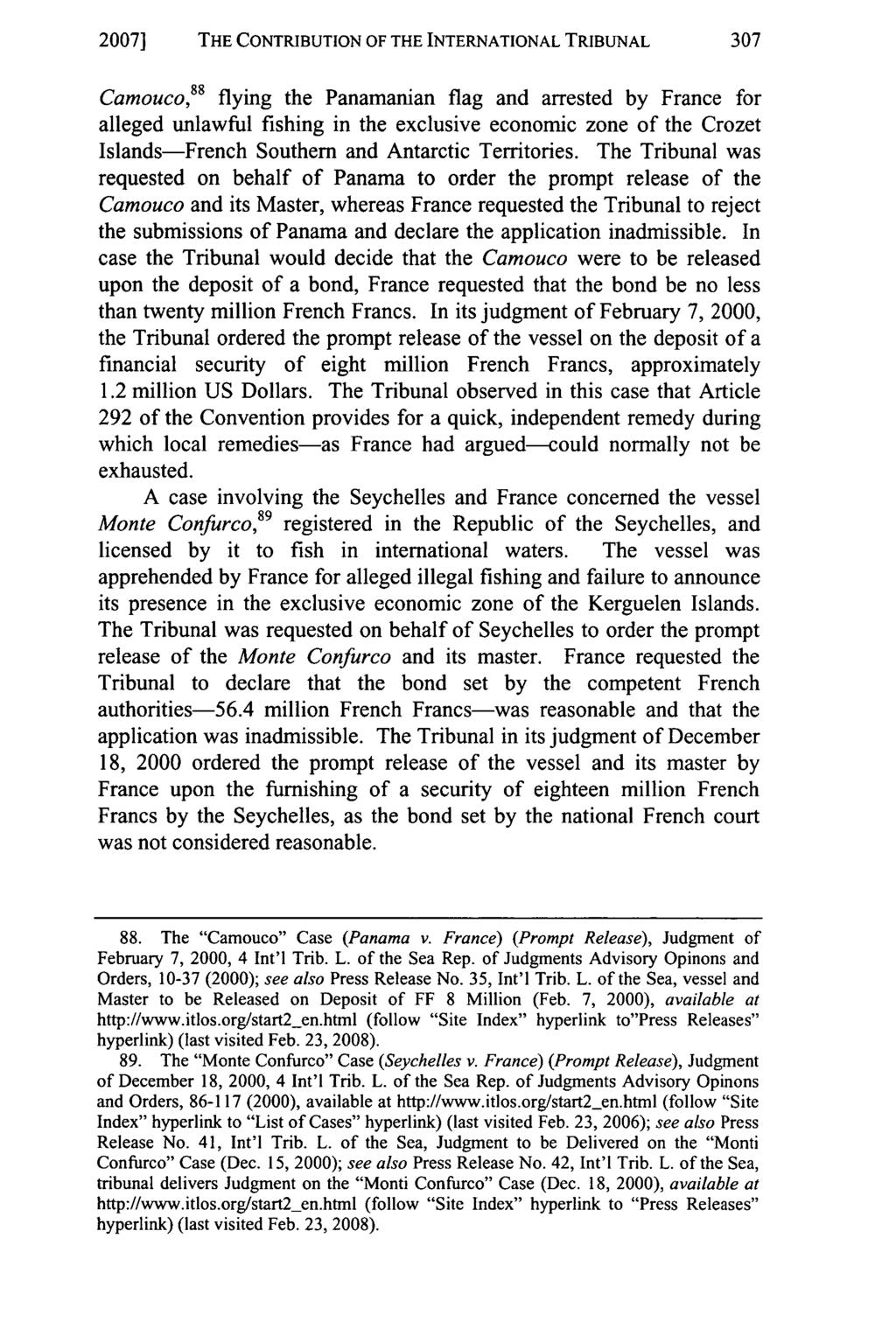 2007] THE CONTRIBUTION OF THE INTERNATIONAL TRIBUNAL 307 Camouco, 88 flying the Panamanian flag and arrested by France for alleged unlawful fishing in the exclusive economic zone of the Crozet