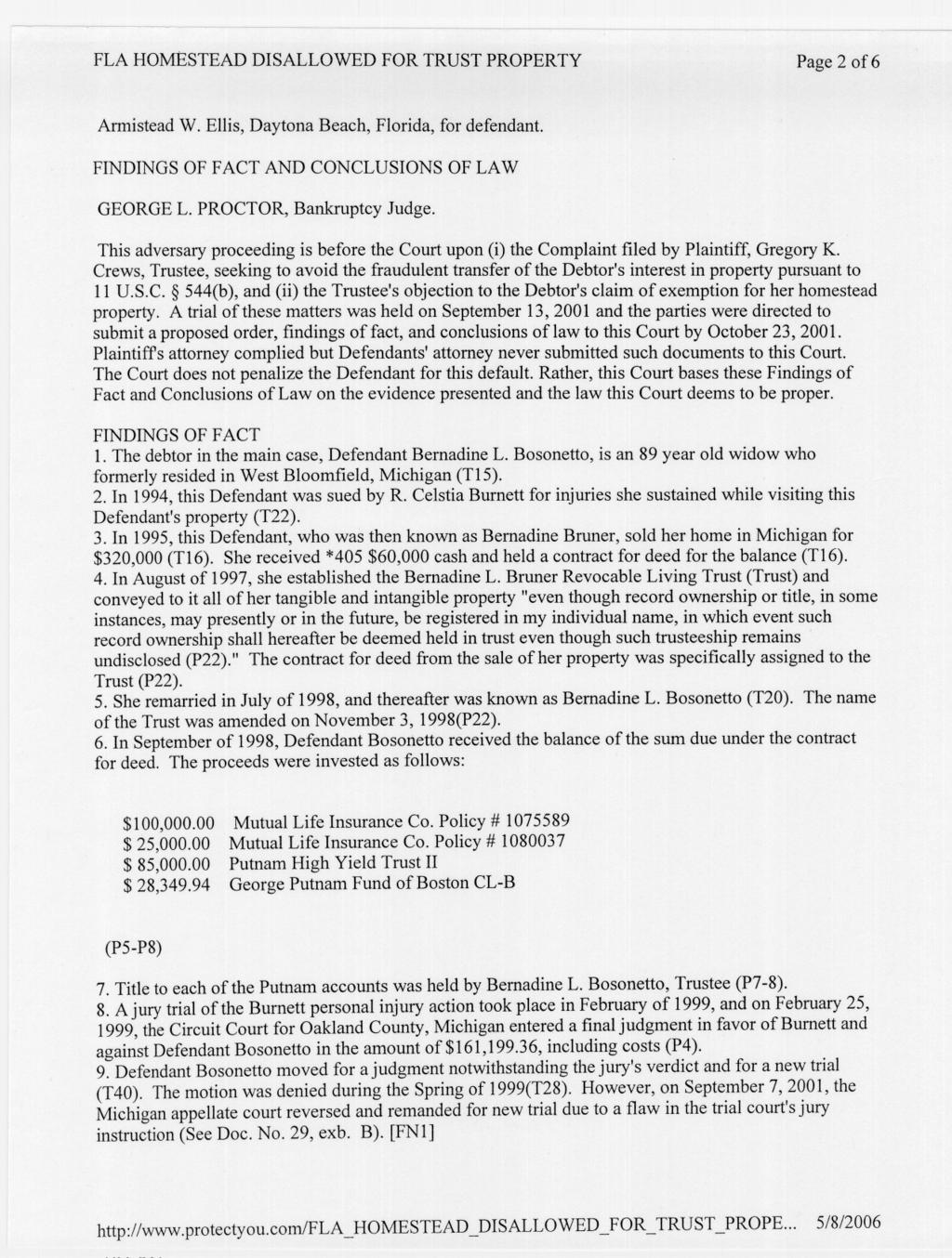 FLA HOMBSTEAD DISALLOWED FOR TRUST PROPERTY Page 2 of6 Armistead W. Ellis, Daytona Beach, Florida, for defendant. FINDINGS OF FACT AND CONCLUSIONS OF LAW GEORGE L. PROCTOR, Bankruptcy Judge.