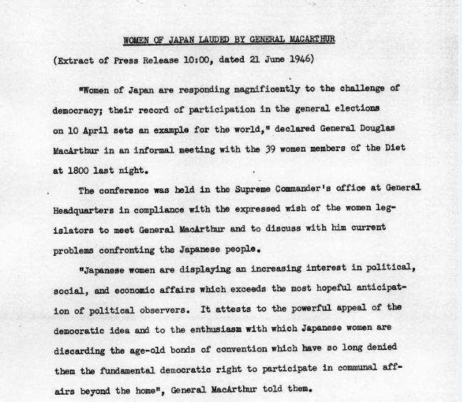 DOCUMENT: Excerpt of MacArthur s Speech to Recently Elected Japanese Women Politicians, June 21, 1946 Prior to World War II, women in Japan did not have the right to do things like vote, own