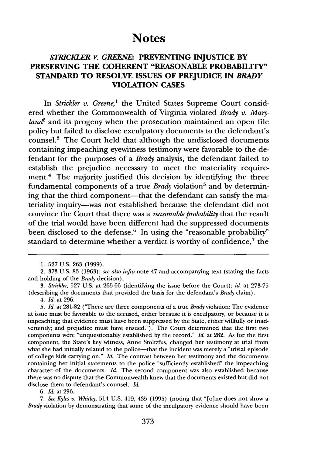 Notes STRICKLER v. GREENE: PREVENTING INJUSTICE BY PRESERVING THE COHERENT "REASONABLE PROBABILITY" STANDARD TO RESOLVE ISSUES OF PREJUDICE IN BRADY VIOLATION CASES In Strickler v.