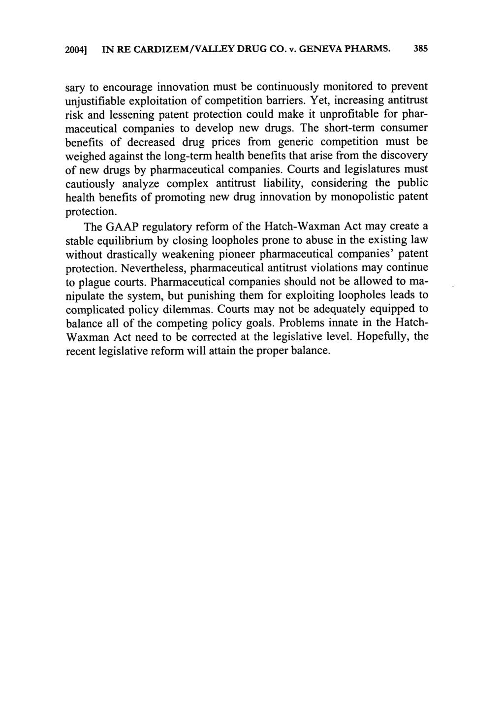 2004] IN RE CARDIZEM/VALLEY DRUG CO. v. GENEVA PHARMS. 385 sary to encourage innovation must be continuously monitored to prevent unjustifiable exploitation of competition barriers.