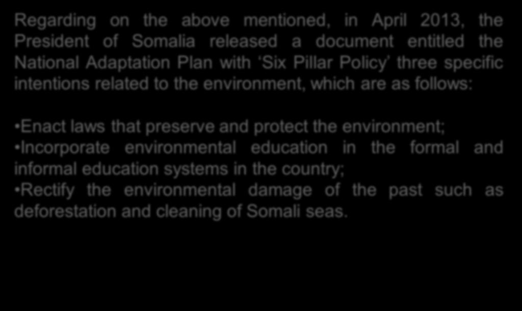 Adaptation Plan with Six Pillar Policy three specific intentions related to the environment, which are as follows: Enact laws